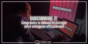 Ransomware Comprendre la menace et protéger votre entreprise efficacement