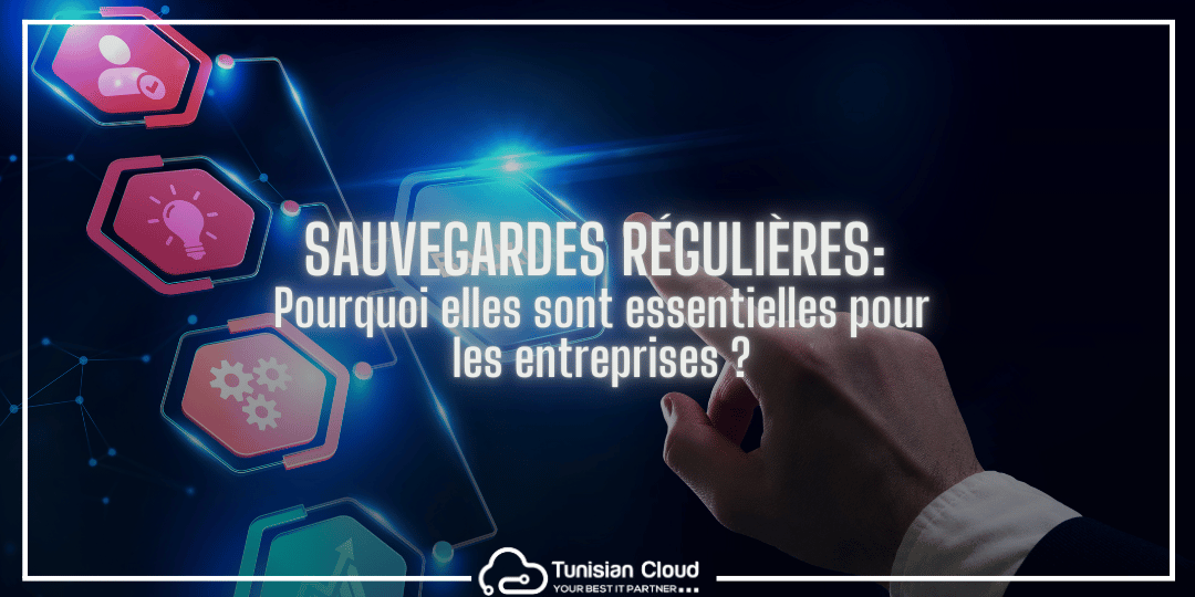Sauvegardes régulières Pourquoi elles sont essentielles pour les entreprises