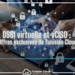 DSSI virtuelle et vCISO : Offres exclusives de Tunisian Cloud